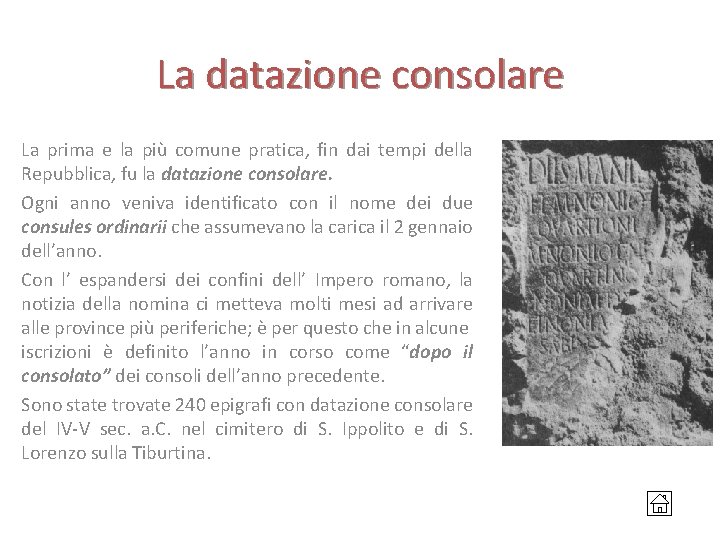 La datazione consolare La prima e la più comune pratica, fin dai tempi della