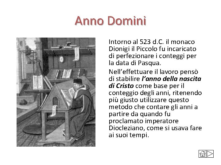 Anno Domini Intorno al 523 d. C. il monaco Dionigi il Piccolo fu incaricato