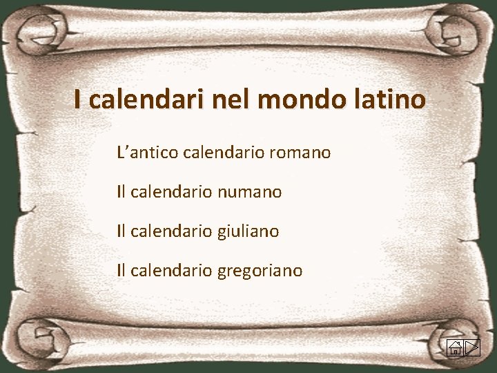 I calendari nel mondo latino L’antico calendario romano Il calendario numano Il calendario giuliano