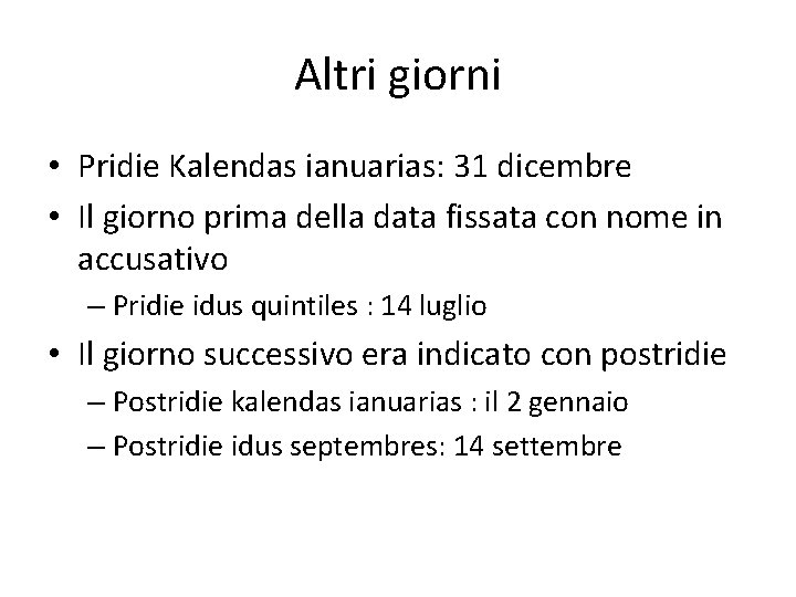 Altri giorni • Pridie Kalendas ianuarias: 31 dicembre • Il giorno prima della data