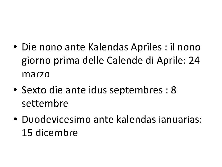  • Die nono ante Kalendas Apriles : il nono giorno prima delle Calende