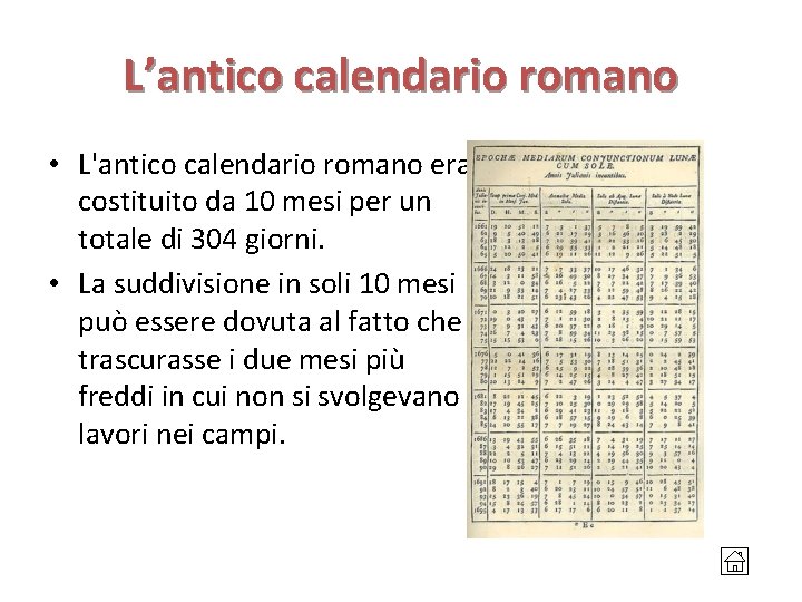 L’antico calendario romano • L'antico calendario romano era costituito da 10 mesi per un