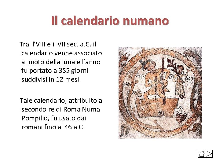 Il calendario numano Tra l’VIII e il VII sec. a. C. il calendario venne