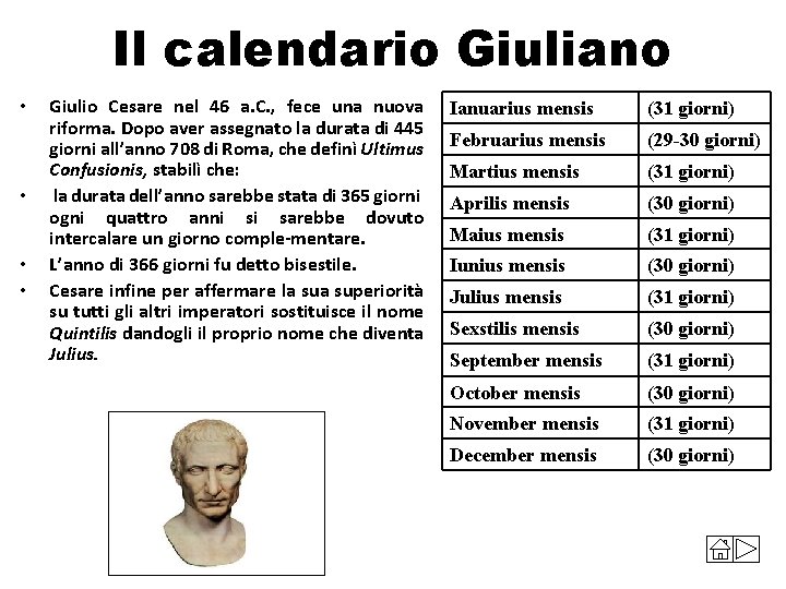 Il calendario Giuliano • • Giulio Cesare nel 46 a. C. , fece una
