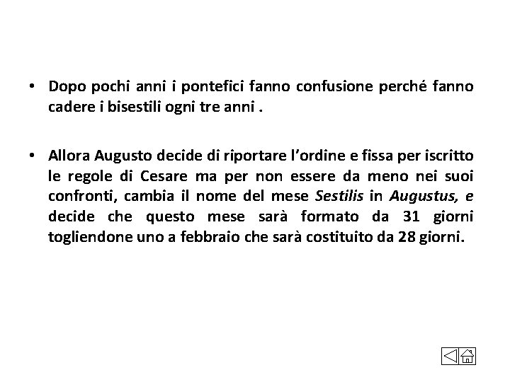  • Dopo pochi anni i pontefici fanno confusione perché fanno cadere i bisestili