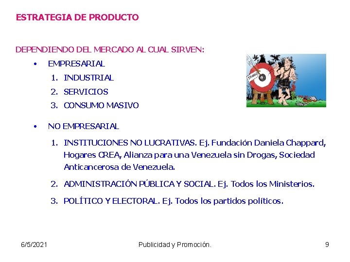 ESTRATEGIA DE PRODUCTO DEPENDIENDO DEL MERCADO AL CUAL SIRVEN: • EMPRESARIAL 1. INDUSTRIAL 2.