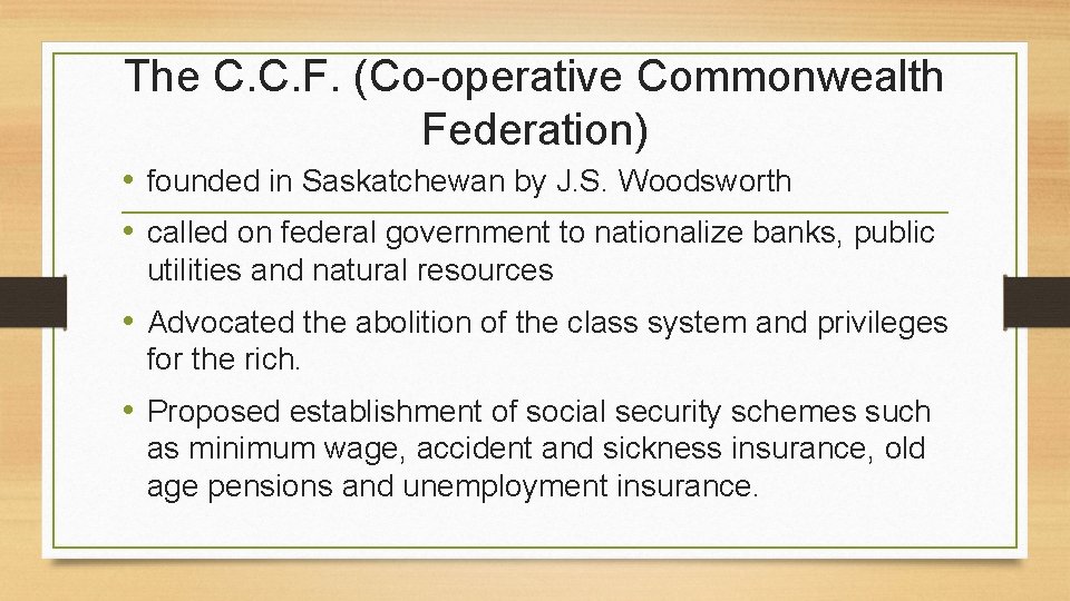 The C. C. F. (Co-operative Commonwealth Federation) • founded in Saskatchewan by J. S.