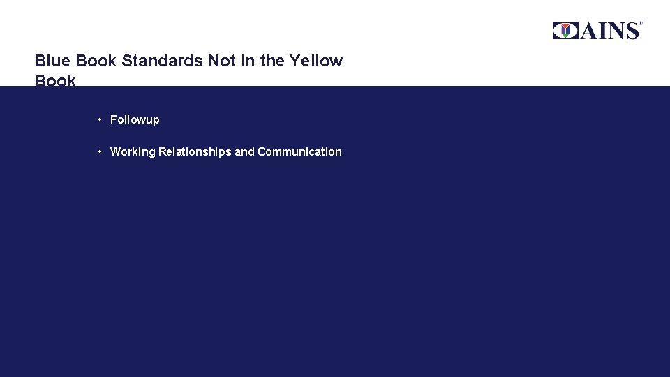 Blue Book Standards Not In the Yellow Book • Followup • Working Relationships and