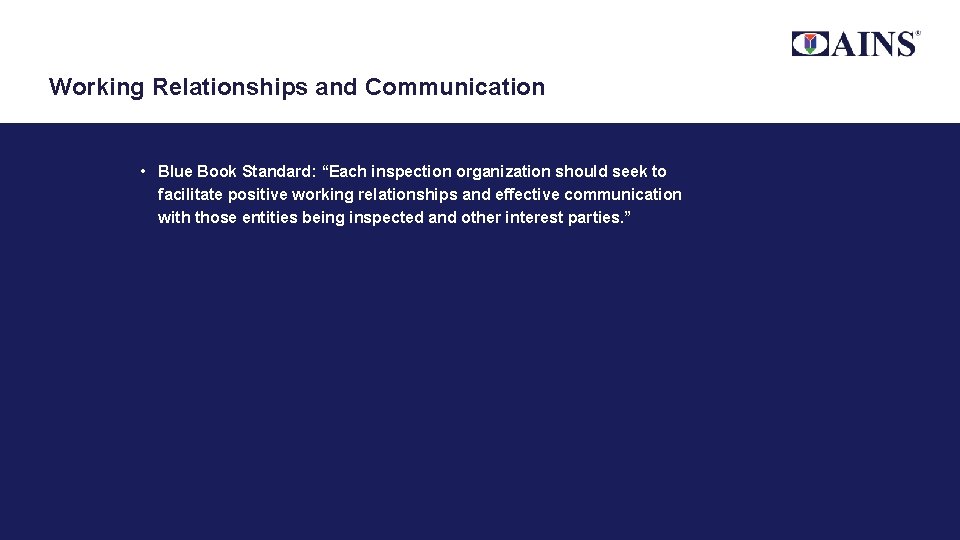 Working Relationships and Communication • Blue Book Standard: “Each inspection organization should seek to