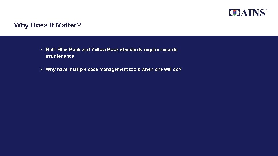 Why Does It Matter? • Both Blue Book and Yellow Book standards require records