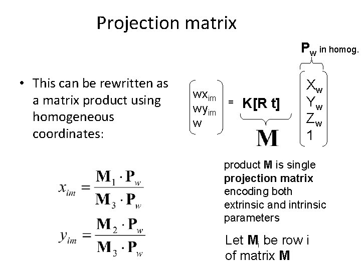 Projection matrix Pw in homog. • This can be rewritten as a matrix product