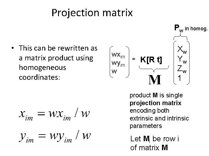 Projection matrix Pw in homog. • This can be rewritten as a matrix product