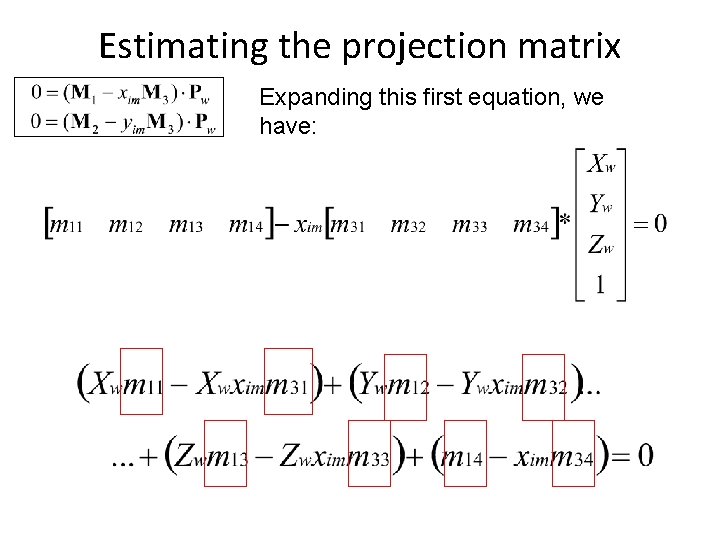 Estimating the projection matrix Expanding this first equation, we have: 