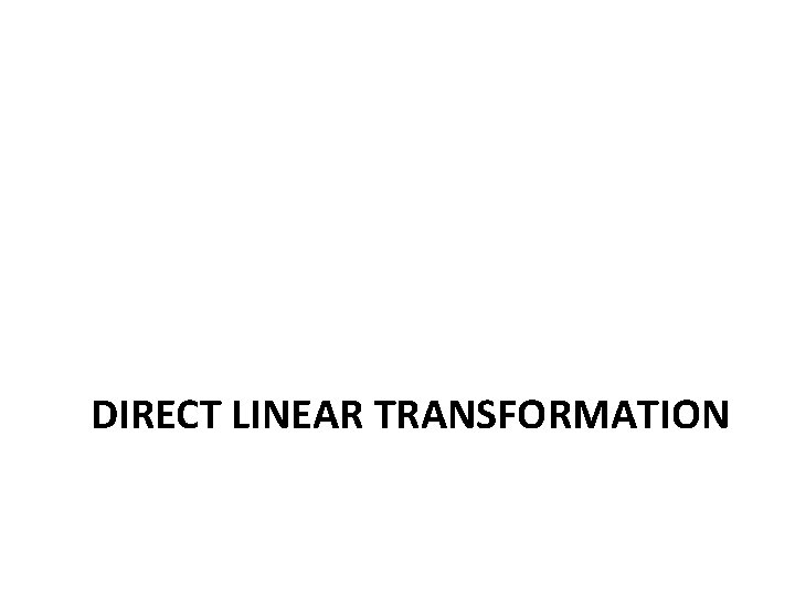 DIRECT LINEAR TRANSFORMATION 