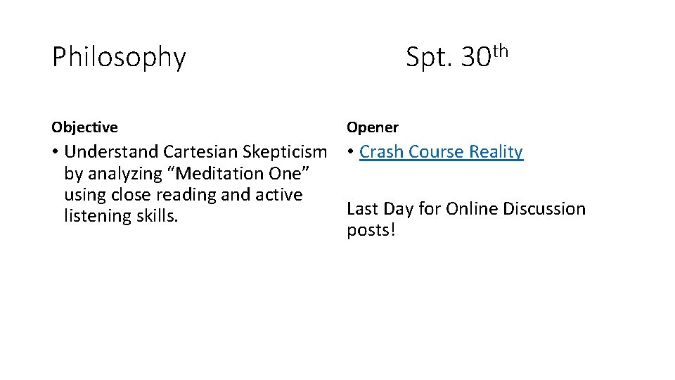 Philosophy Objective Spt. 30 th Opener • Understand Cartesian Skepticism • Crash Course Reality