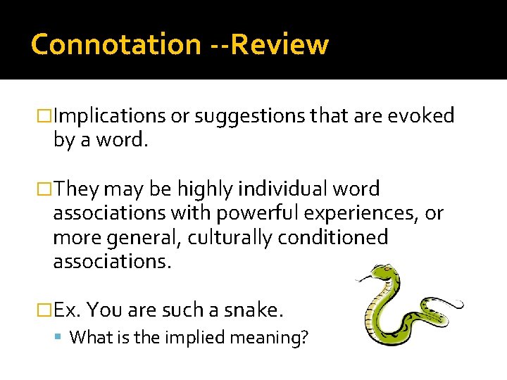 Connotation --Review �Implications or suggestions that are evoked by a word. �They may be Connotation --Review �Implications or suggestions that are evoked by a word. �They may be