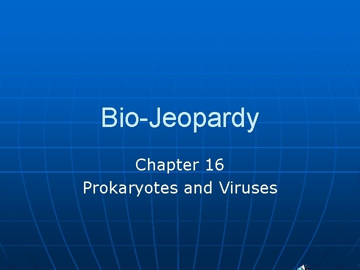 Bio-Jeopardy Chapter 16 Prokaryotes and Viruses 