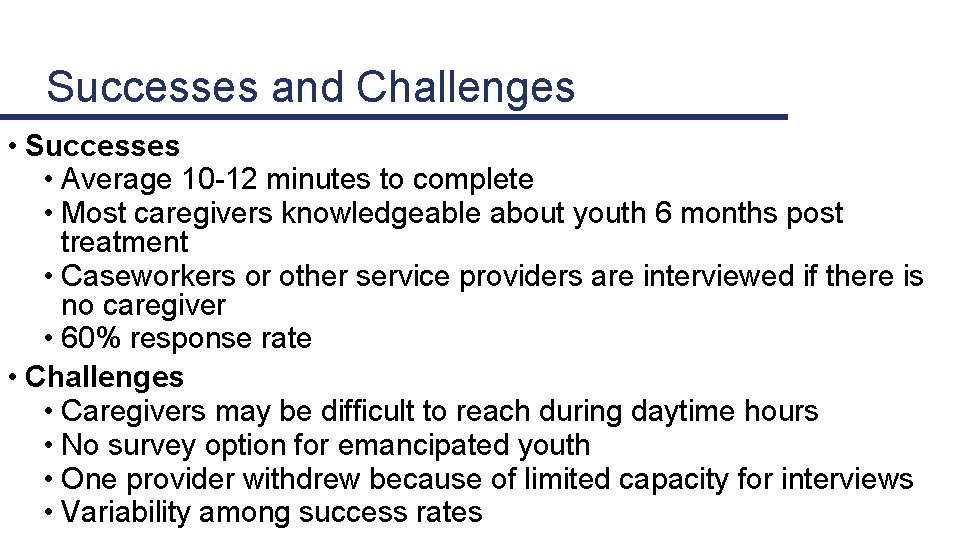 Successes and Challenges • Successes • Average 10 -12 minutes to complete • Most