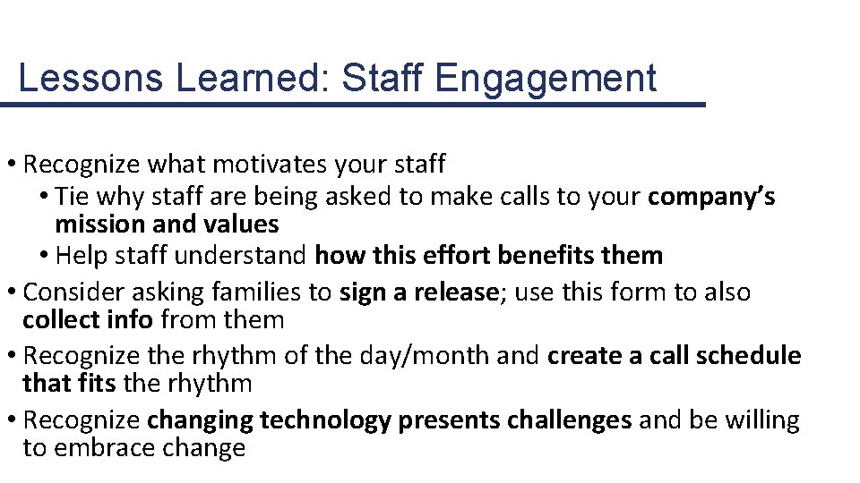 Lessons Learned: Staff Engagement • Recognize what motivates your staff • Tie why staff