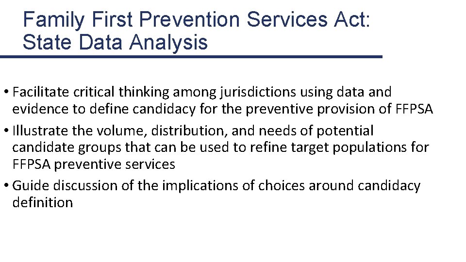 Family First Prevention Services Act: State Data Analysis • Facilitate critical thinking among jurisdictions