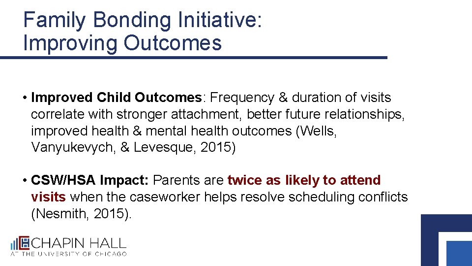 Family Bonding Initiative: Improving Outcomes • Improved Child Outcomes: Frequency & duration of visits