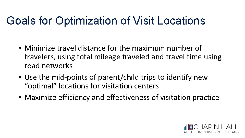 Goals for Optimization of Visit Locations • Minimize travel distance for the maximum number