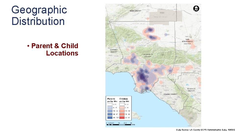 Geographic Distribution • Parent & Child Locations Data Source: LA County DCFS Administrative Data,