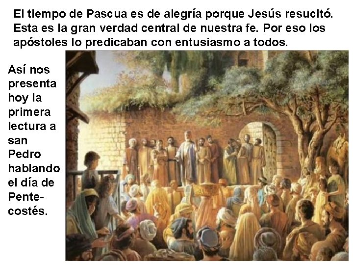 El tiempo de Pascua es de alegría porque Jesús resucitó. Esta es la gran