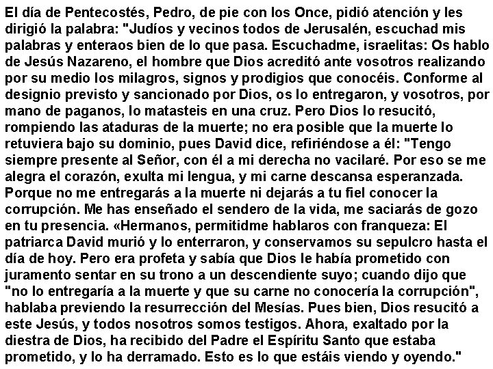 El día de Pentecostés, Pedro, de pie con los Once, pidió atención y les El día de Pentecostés, Pedro, de pie con los Once, pidió atención y les