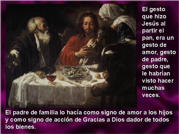 El gesto que hizo Jesús al partir el pan, era un gesto de amor,