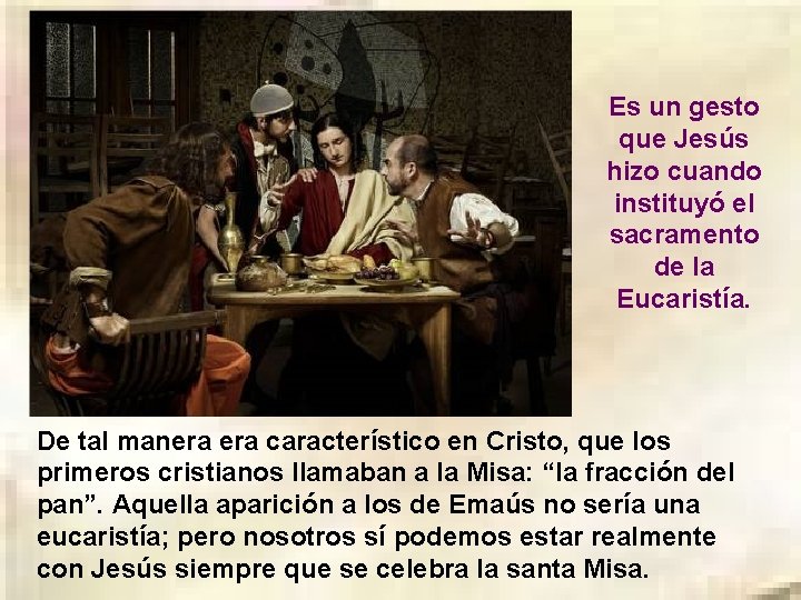 Es un gesto que Jesús hizo cuando instituyó el sacramento de la Eucaristía. De