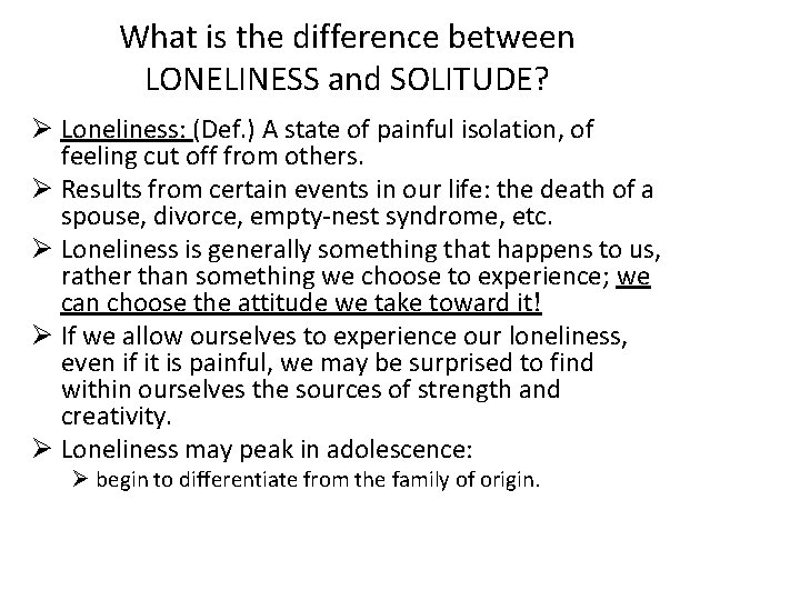What is the difference between LONELINESS and SOLITUDE? Ø Loneliness: (Def. ) A state