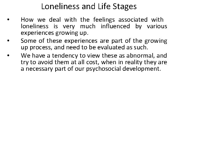 Loneliness and Life Stages • • • How we deal with the feelings associated