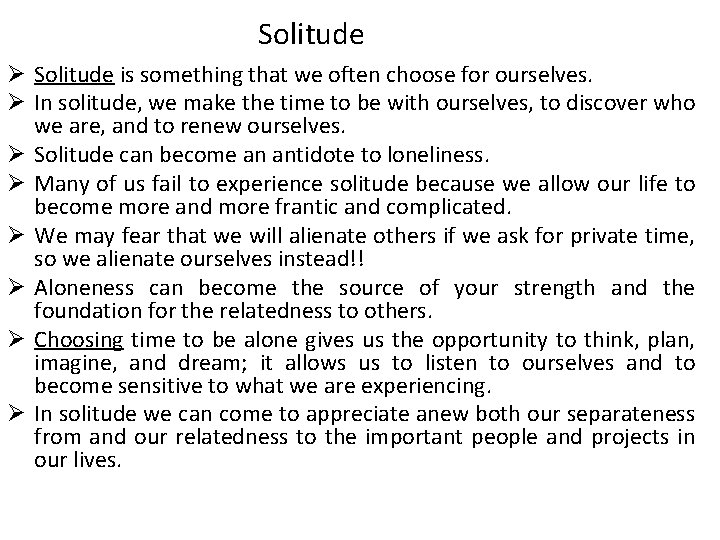 Solitude Ø Solitude is something that we often choose for ourselves. Ø In solitude,