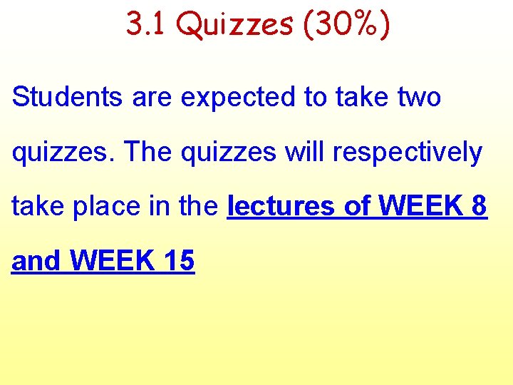 3. 1 Quizzes (30%) Students are expected to take two quizzes. The quizzes will 3. 1 Quizzes (30%) Students are expected to take two quizzes. The quizzes will