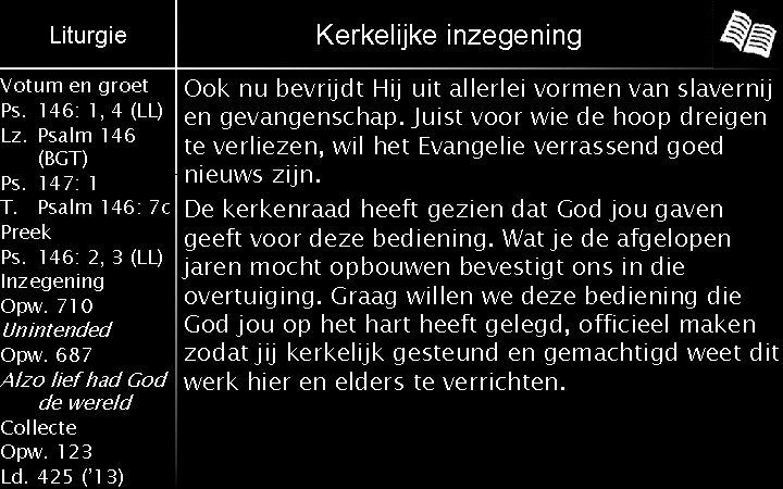 Liturgie Kerkelijke inzegening Ook nu bevrijdt Hij uit allerlei vormen van slavernij en gevangenschap.