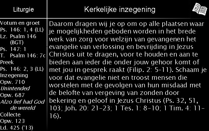 Liturgie Kerkelijke inzegening Daarom dragen wij je op om op alle plaatsen waar je