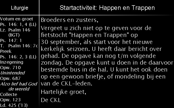Liturgie Startactiviteit: Happen en Trappen Votum en groet Ps. 146: 1, 4 (LL) Lz.