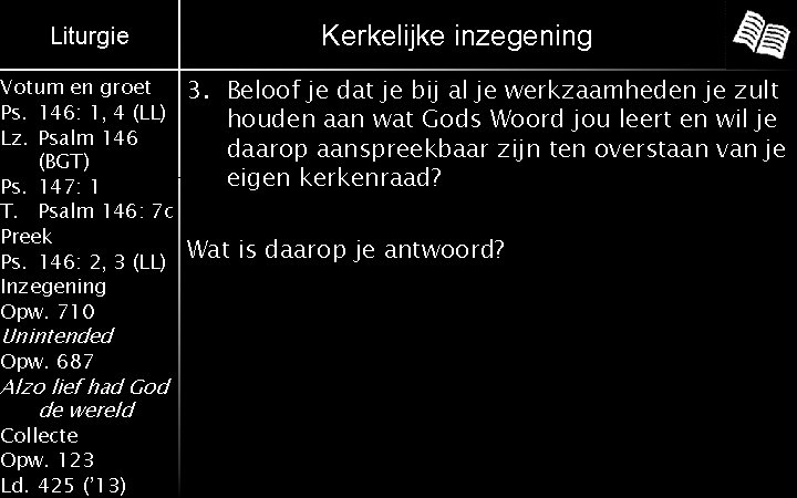 Liturgie Votum en groet Ps. 146: 1, 4 (LL) Lz. Psalm 146 (BGT) Ps.