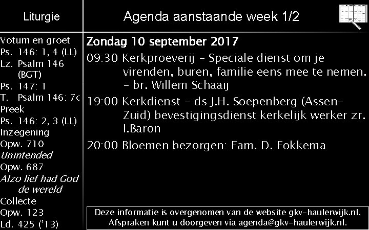 Liturgie Votum en groet Ps. 146: 1, 4 (LL) Lz. Psalm 146 (BGT) Ps.