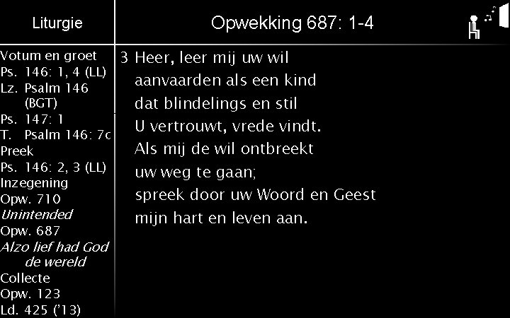 Liturgie Votum en groet Ps. 146: 1, 4 (LL) Lz. Psalm 146 (BGT) Ps.