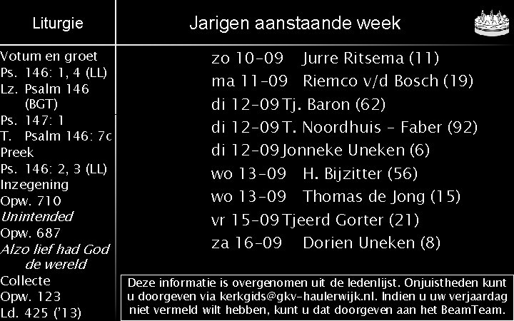 Liturgie Votum en groet Ps. 146: 1, 4 (LL) Lz. Psalm 146 (BGT) Ps.