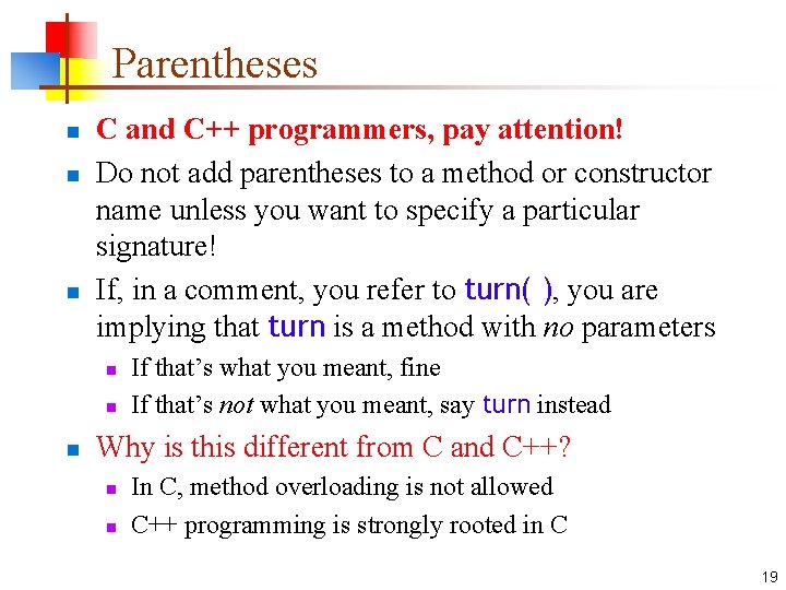 Parentheses n n n C and C++ programmers, pay attention! Do not add parentheses