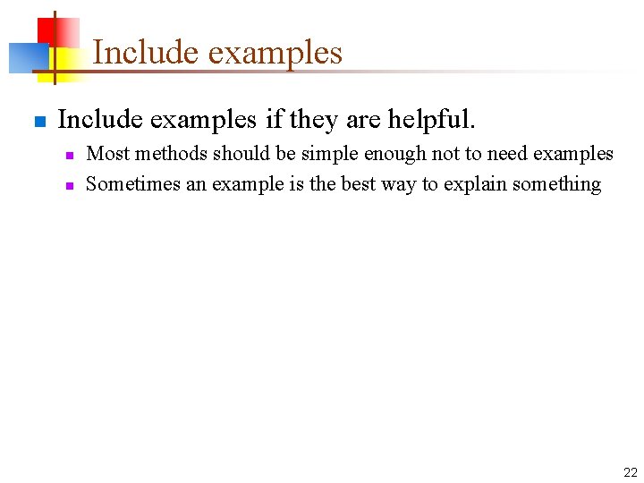 Include examples n Include examples if they are helpful. n n Most methods should