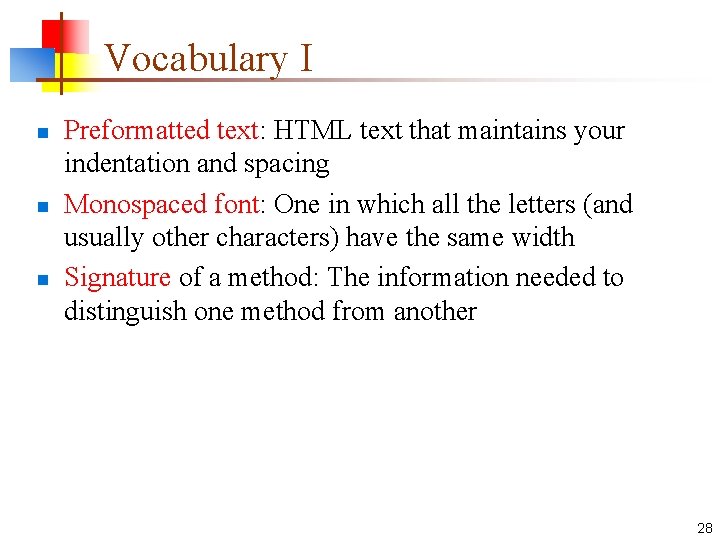 Vocabulary I n n n Preformatted text: HTML text that maintains your indentation and