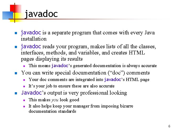 javadoc n n javadoc is a separate program that comes with every Java installation