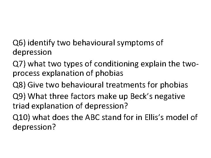 Q 6) identify two behavioural symptoms of depression Q 7) what two types of