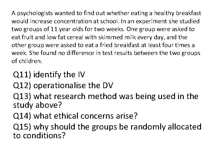 A psychologists wanted to find out whether eating a healthy breakfast would increase concentration