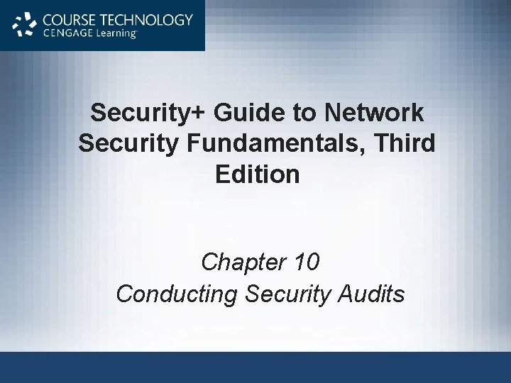 Security+ Guide to Network Security Fundamentals, Third Edition Chapter 10 Conducting Security Audits 