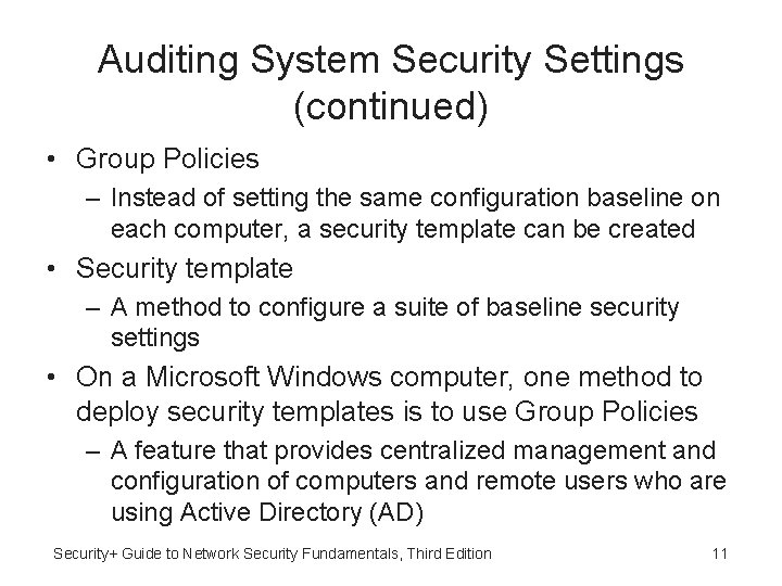 Auditing System Security Settings (continued) • Group Policies – Instead of setting the same